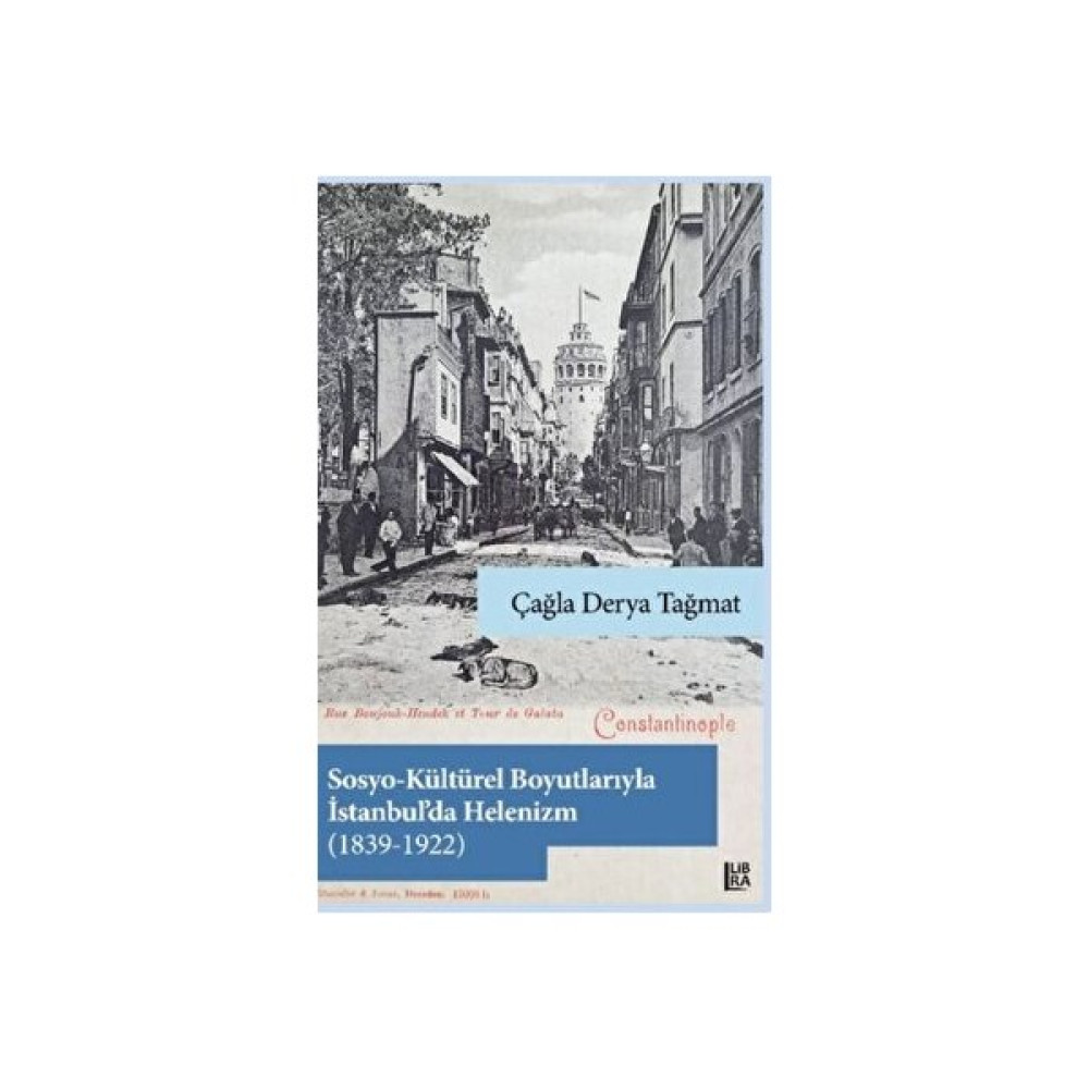 Sosyo-Kültürel Boyutlarıyla Istanbul’da Helenizm (1839-1922) - Çağla Derya Tağmat Tarih Fiyatı
