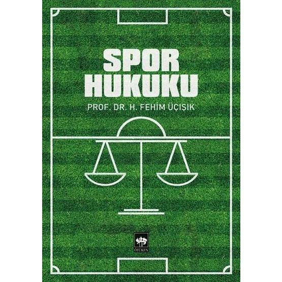SPOR HUKUKU - H. FEHIM ÜÇIŞIK