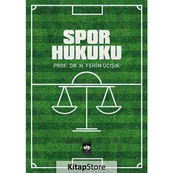 SPOR HUKUKU - H. FEHIM ÜÇIŞIK