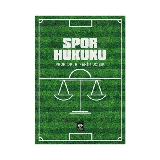 SPOR HUKUKU - H. FEHIM ÜÇIŞIK