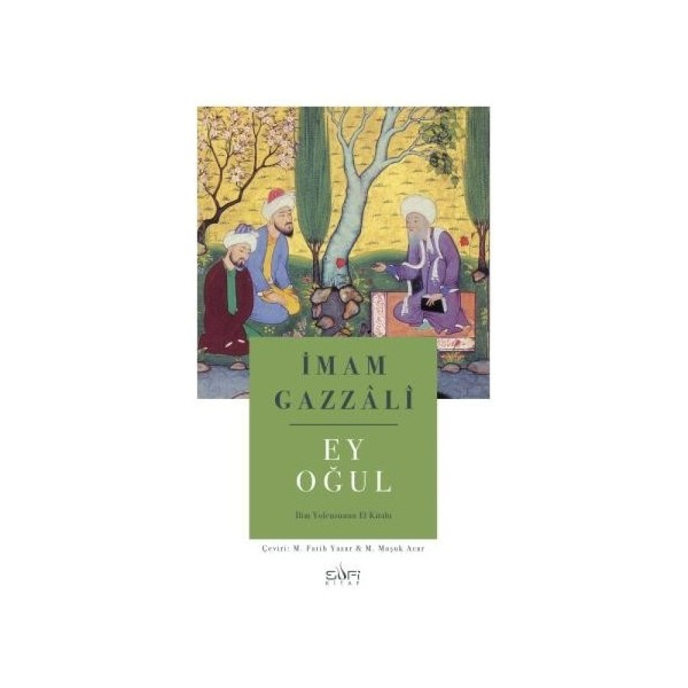 Sufi Kitap Ey Oğul & İlim Yolcusunun El Kitabı İmam Gazzâlî 80 Sayfa Türkçe Eğitim Rehberi Din Kitapları Fiyatı