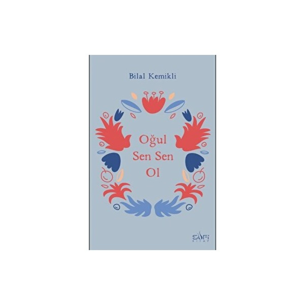 Sufi Kitap Oğul Sen Sen Ol - Bilal Kemikli Edebiyat Fiyatı