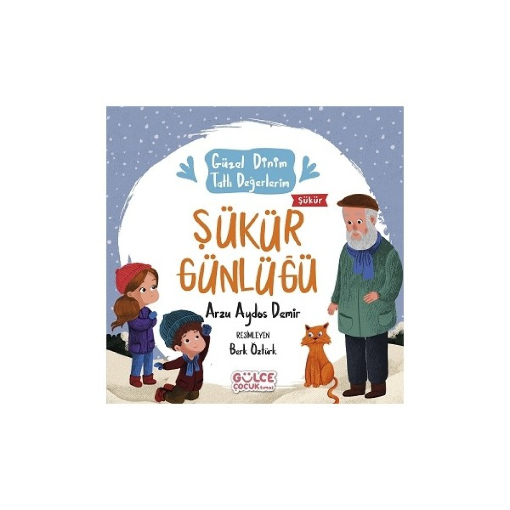 Şükür Günlüğü - Güzel Dinim Tatlı Değerlerim - Arzu Aydos Demir Çocuk Öykü Fiyatı