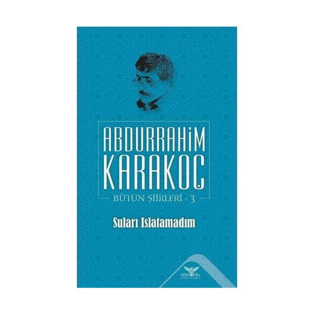 Suları Islatamadım - Bütün Şiirleri 3 - Abdurrahim Karakoç Şiir Kitapları Fiyatı