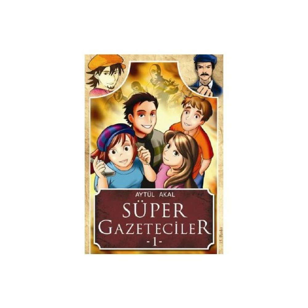 Süper Gazeteciler - Aytül Akal Çocuk Roman Fiyatı