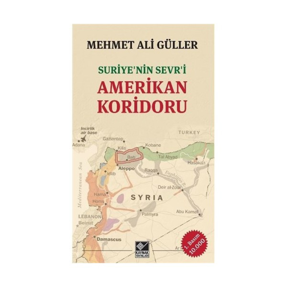 Suriye' Nin Sevri Amerikan Koridoru-Mehmet Ali Güller Türk ve Dünya Siyaseti Fiyatı