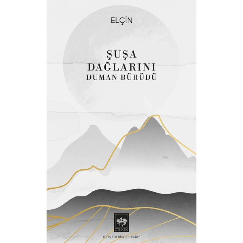 Şuşa Dağlarını Duman Bürüdü - Elçin Efendiyef Öykü Kitapları Fiyatı