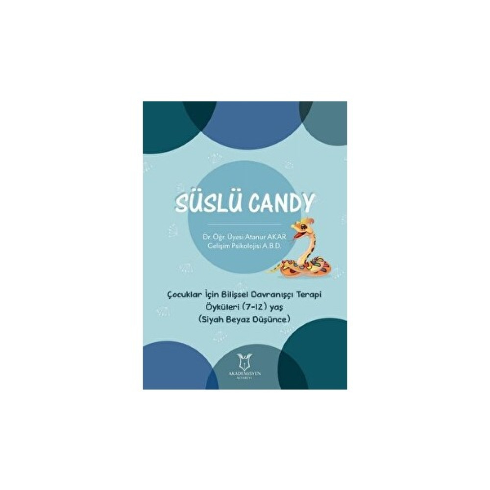 Süslü Candy - Çocuklar Için Bilişsel Davranışçı Terapi Öyküleri (7-12) Yaş (Siyah Beyaz Düşünce) Çocuk ve Gençlik Fiyatı
