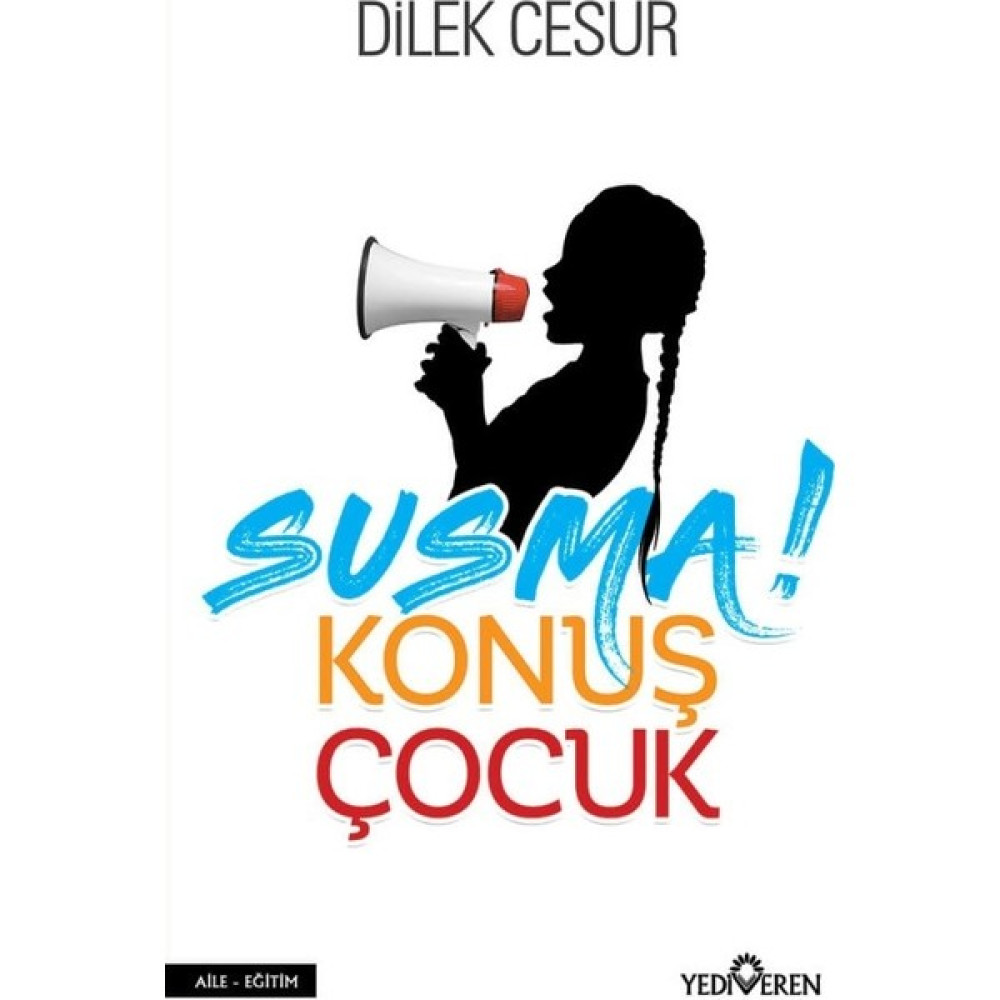 Susma Konuş Çocuk (İmzalı) - Dilek Cesur Aile Sağlığı Kitapları Fiyatı