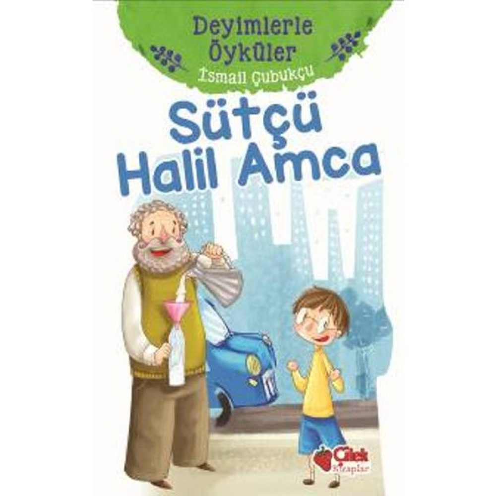Sütçü Halil Amca:Deyimlerle Öyküler Çocuk Masal Fiyatı