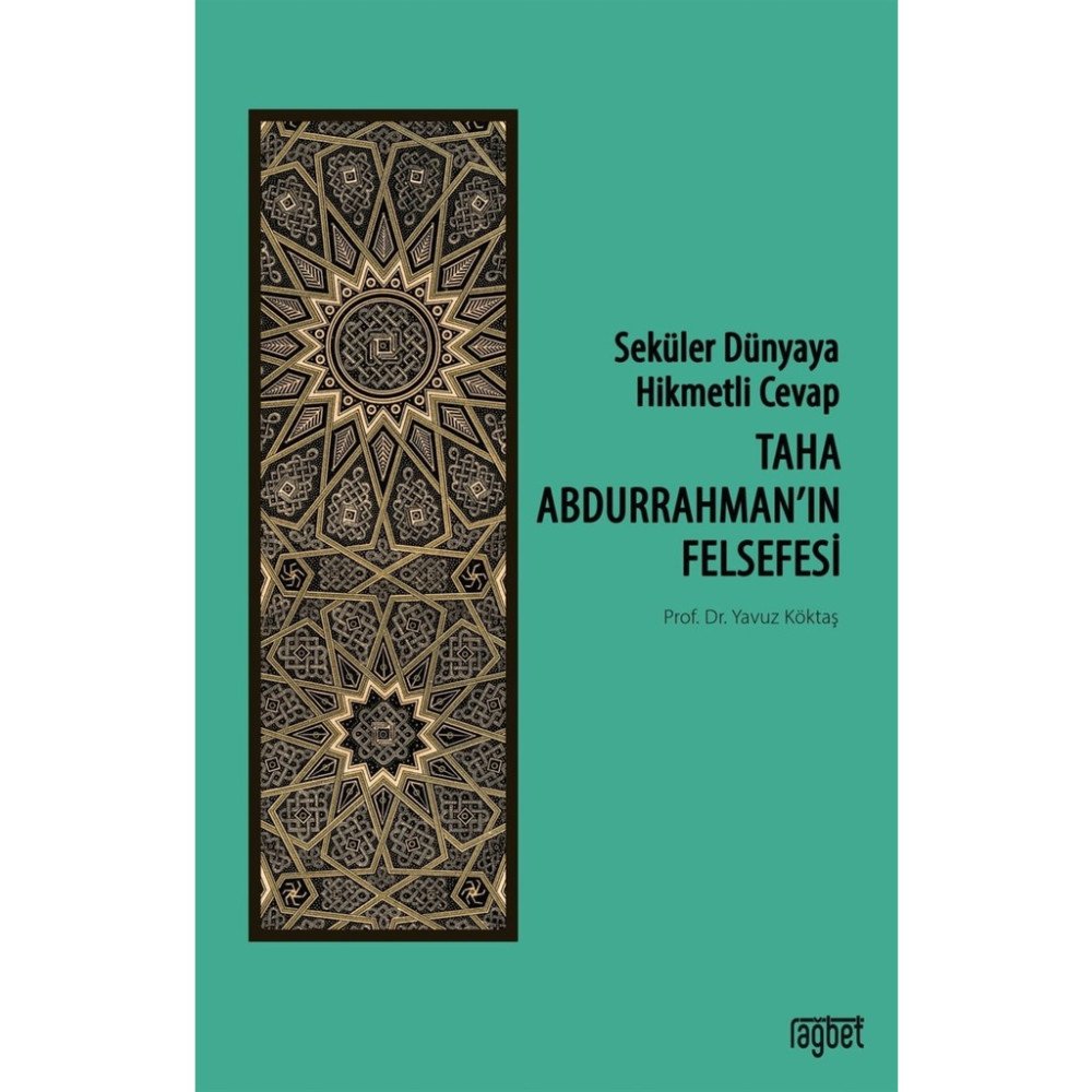 Taha Abdurrahman’ın Felsefesi - Seküler Dünyaya Hikmetli Cevap - Yavuz Köktaş Din Kitapları Fiyatı