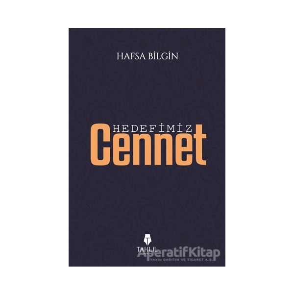 Tahlil Yayınları Hedefimiz Cennet - Hafsa Bilgin - Tahlil Yayınları Diğer Fiyatı