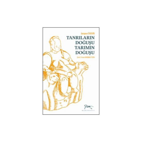 Tanrıların Doğuşu Tarımın Doğuşu - Jacques Cauvin Tarih Kitapları Fiyatı