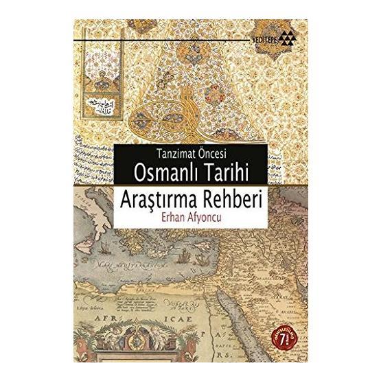 TANZIMAT ÖNCESİ OSMANLI TARIHI ARAŞTIRMA REHBERI - ERHAN AFYONCU