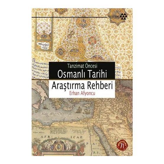 TANZIMAT ÖNCESİ OSMANLI TARIHI ARAŞTIRMA REHBERI - ERHAN AFYONCU