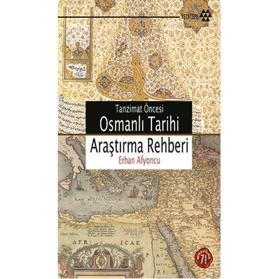 TANZIMAT ÖNCESİ OSMANLI TARIHI ARAŞTIRMA REHBERI - ERHAN AFYONCU