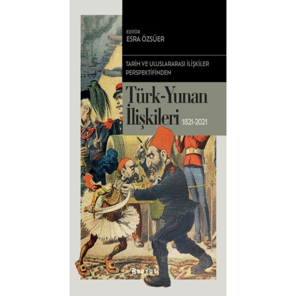 Tarih ve Uluslararası Ilişkiler Perspektifinden Türk -Yunan Ilişkileri 1821-2021 - Esra Özsüser Tarih Fiyatı