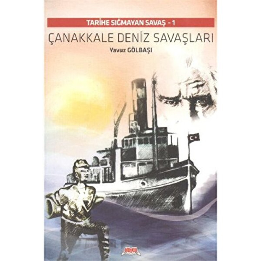 Tarihe Sığmayan Savaş 1 Çanakkale Deniz Savaşları - Yavuz Gölbaşı Tarih Fiyatı