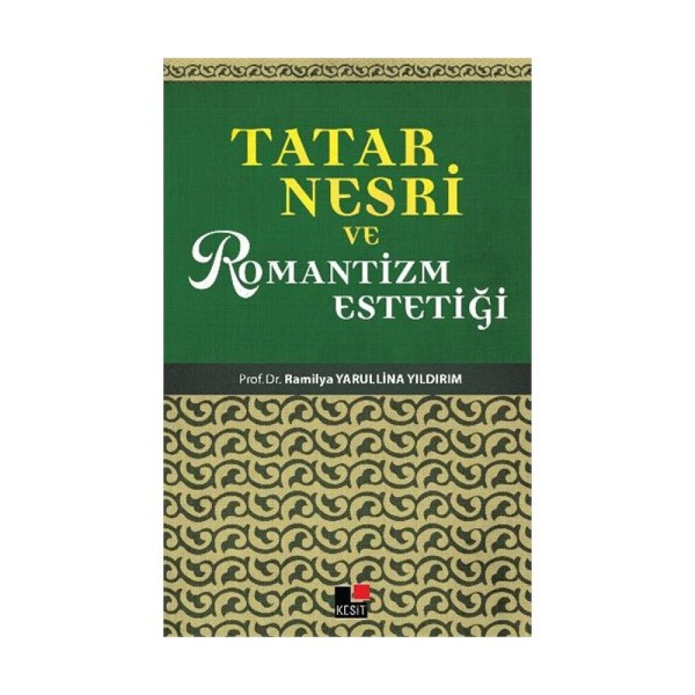 Tatar Nesri Ve Romantizm Estetiği-Railya Yarullina Yıldırım Edebiyat Fiyatı