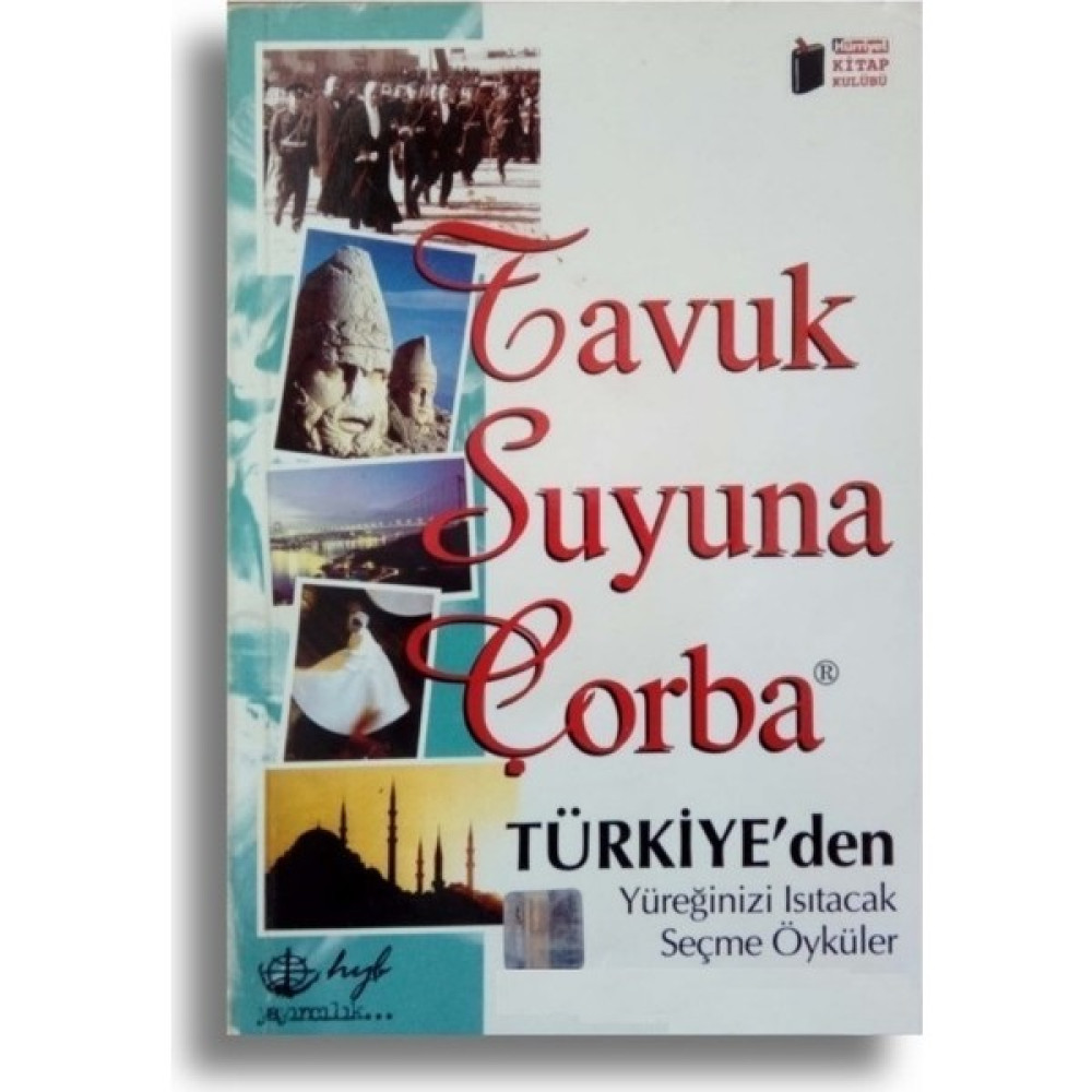 Tavuk Suyuna Çorba - Türkiye'den Yüreğinizi Isıtacak Seçme Öyküler - Ferhan Köroğlu Öykü Kitapları Fiyatı