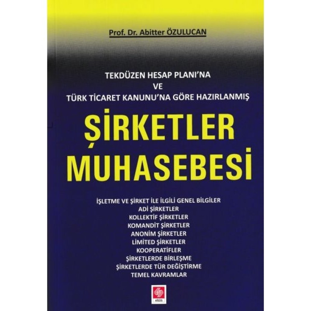 Tekdüzen Hesap Planına ve Türk Ticaret Kanunu'na Göre Hazırlanmış Şirketler Muhasebesi - Abitter Özulucan Akademik Fiyatı