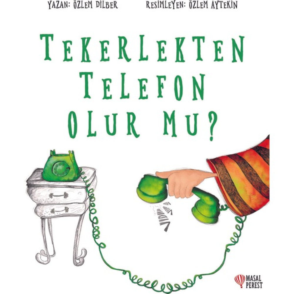 Tekerlekten Telefon Olur Mu? - Özlem Dilber Okul Öncesi Eğitici & Öğretici Kitaplar Fiyatı