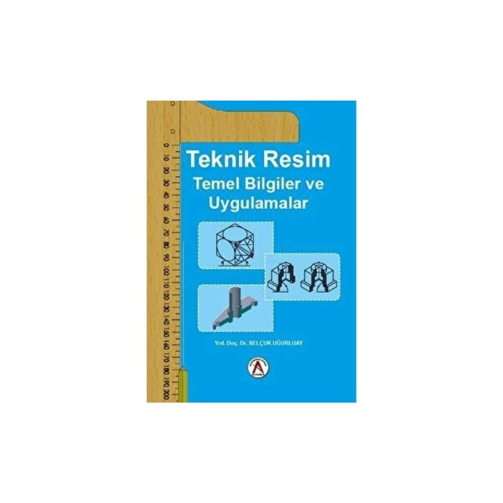 Teknik Resim Temel Bilgiler ve Uygulamalar - Selçuk Uğurluay Kültür Kitapları Fiyatı