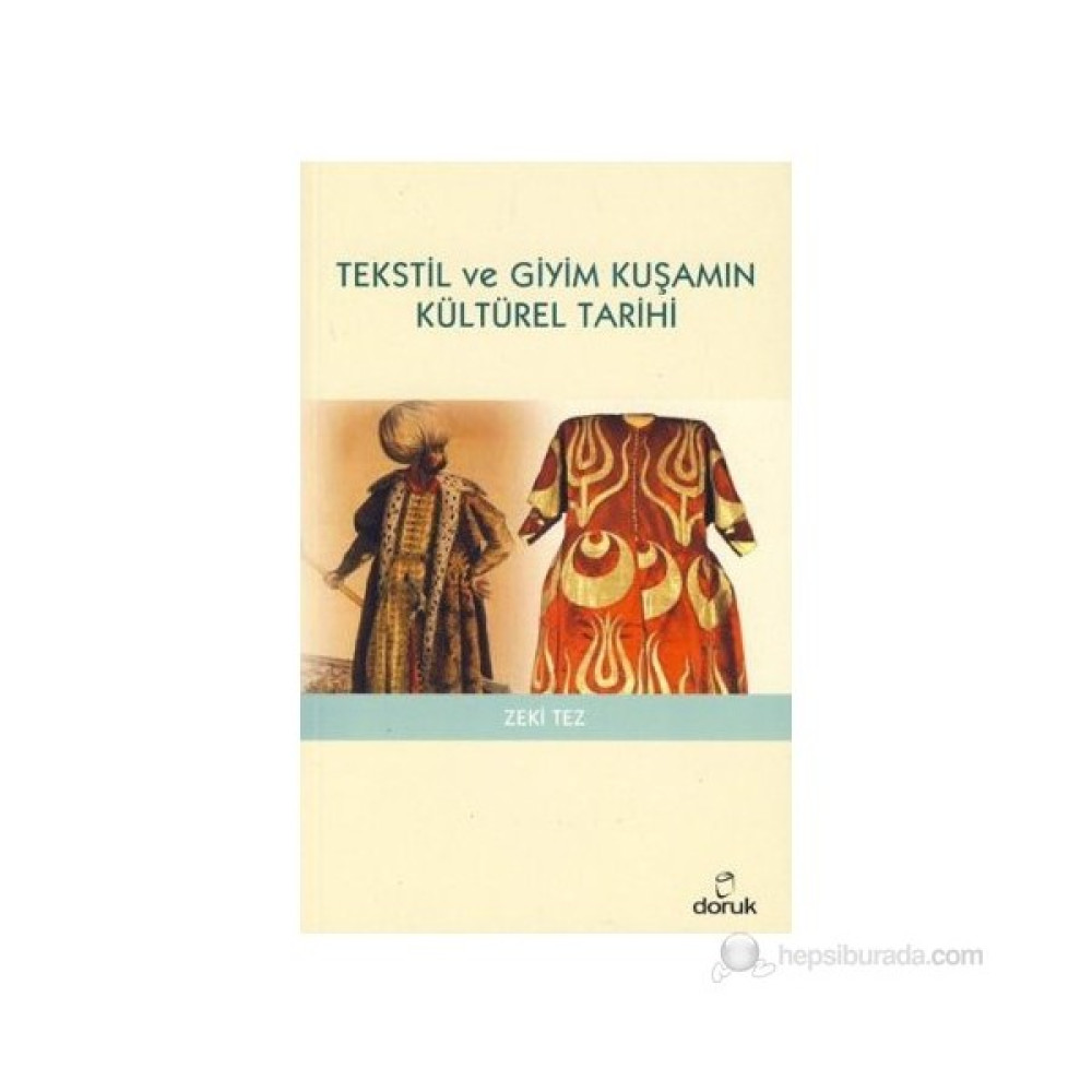 Tekstil Ve Giyim Kuşamın Kültürel Tarihi-Zeki Tez Felsefe Kitapları Fiyatı