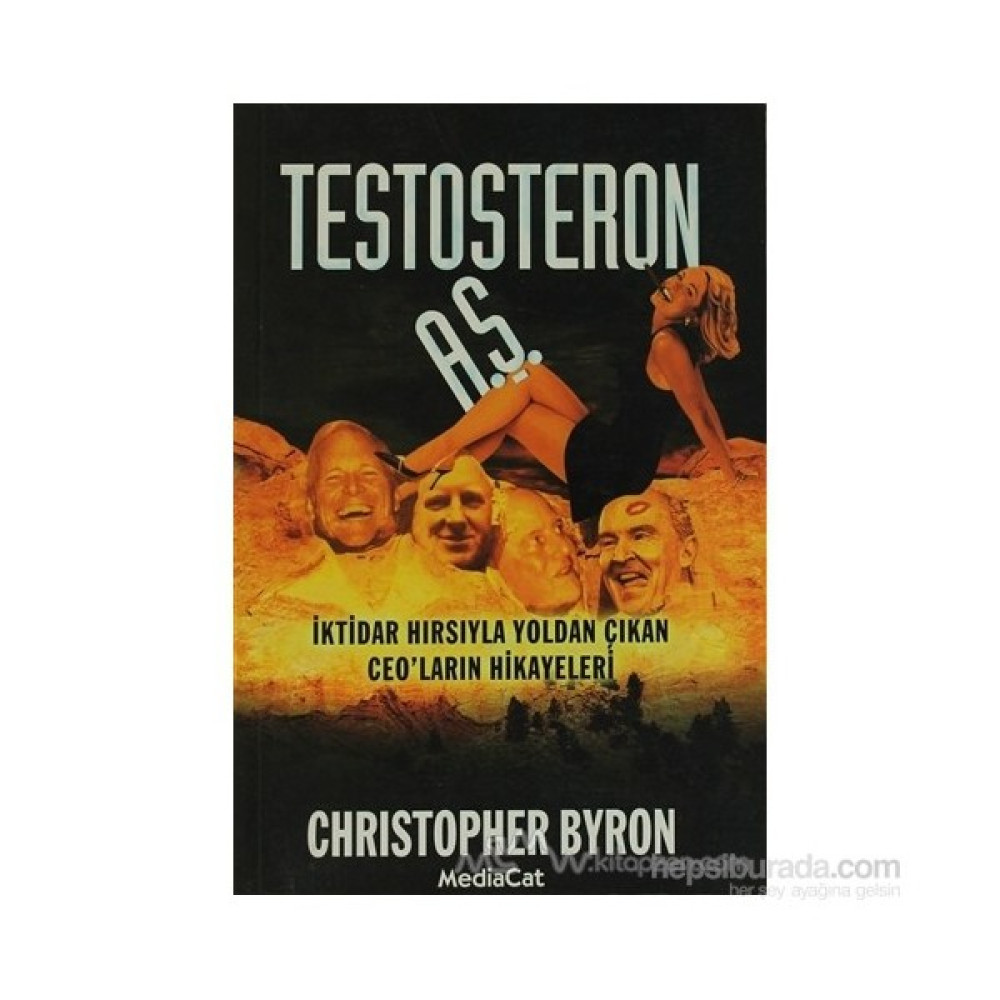 Testosteron A.Ş. İktidar Hırsıyla Yoldan Çıkan Ceo'Ların Hikayeleri-Christopher Byron Reklam ve Halkla İlişkiler Kitapları Fiyatı