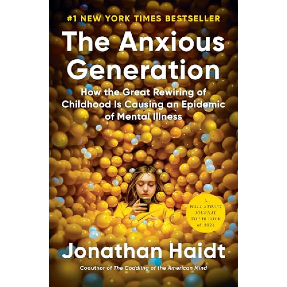 The Anxious Generation: How the Great Rewiring of Childhood Is Causing an Epidemic of Mental Illness