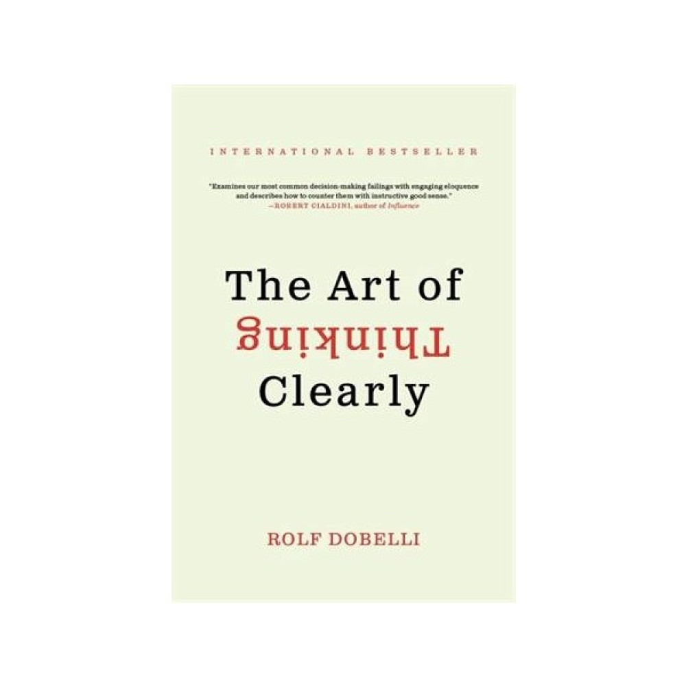 The Art of Thinking Clearly (mass market edition) - Rolf Dobelli Kişisel Gelişim ve Psikoloji Fiyatı