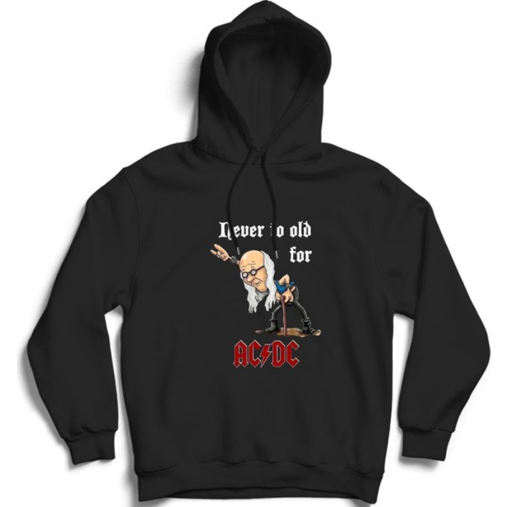 The Fame Acdc, Never Too Old For Acdc, Mizah, Rock Metal Müzik Kapüşonlu Sweatshirt Hoodie Erkek Sweatshirt Fiyatı