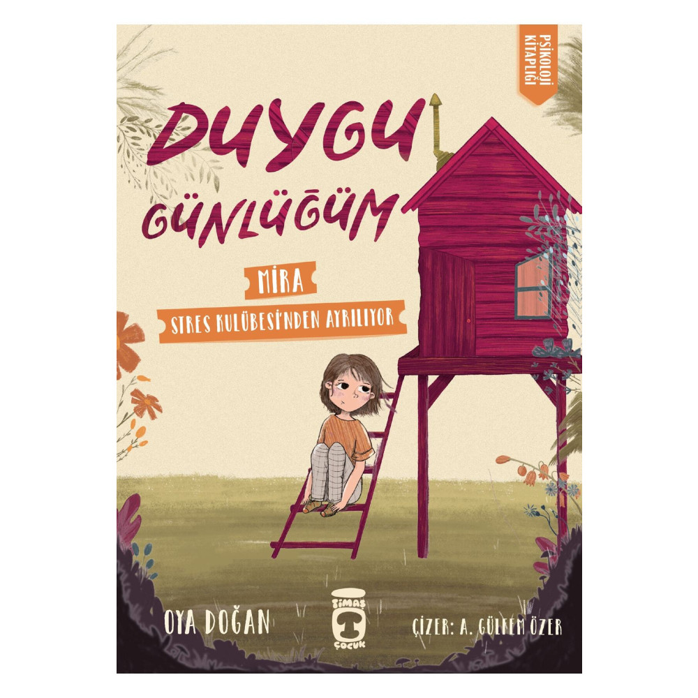 Timaş Çocuk Mira Stres Kulübesinden Ayrılıyor - Duygu Günlüğüm Çocuk Öykü Fiyatı