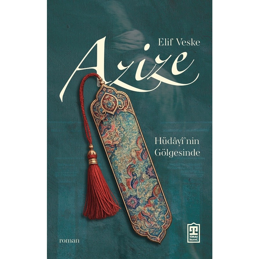 Timaş Yayınları Azize: Hüdâyî'nin Gölgesinde - Elif Veske Klasik Türk (Divan) Edebiyatı Fiyatı