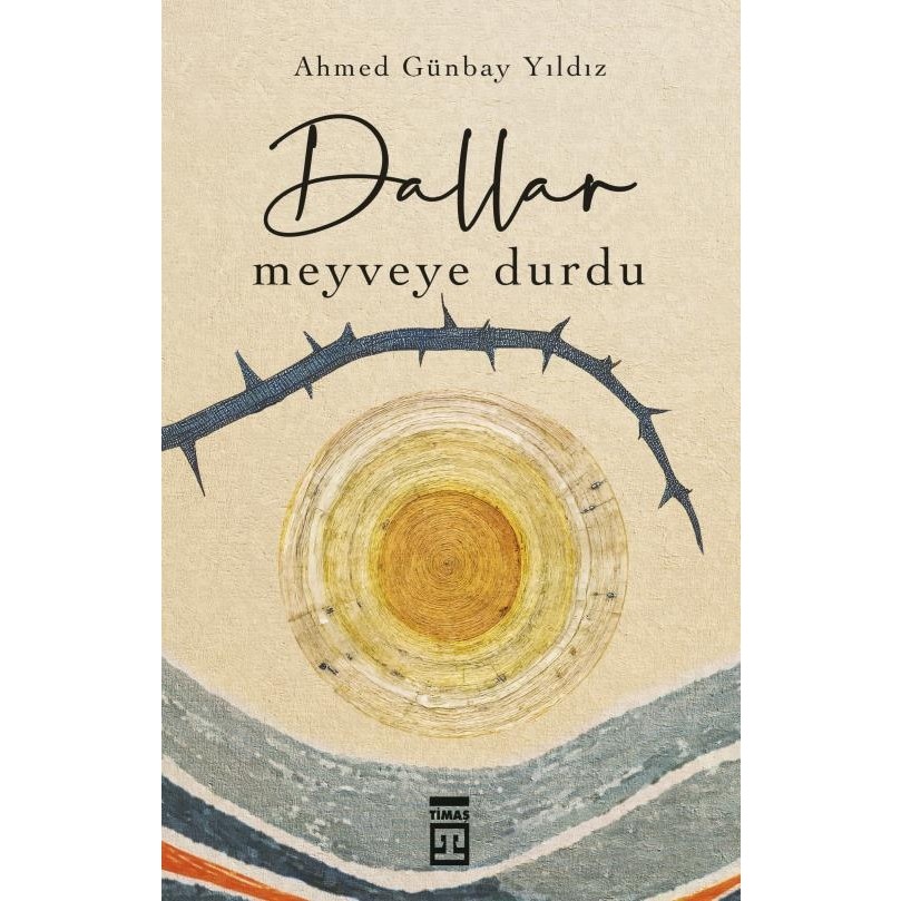 Timaş Yayınları Dallar Meyveye Durdu - Ahmed Günbay Yıldız Genel Konular Fiyatı