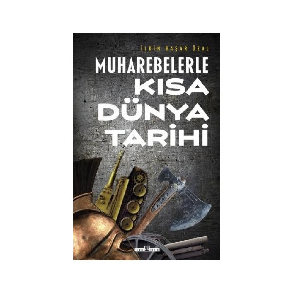 Timaş Yayınları Muharebelerle Kısa Dünya Tarihi - Ilkin Başar Özal Tarih Fiyatı