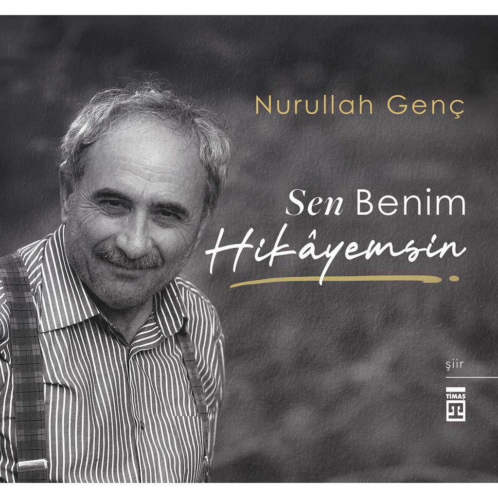 Timaş Yayınları Sen Benim Hikayemsin (Özel Baskı) - Nurullah Genç Şiir Kitapları Fiyatı