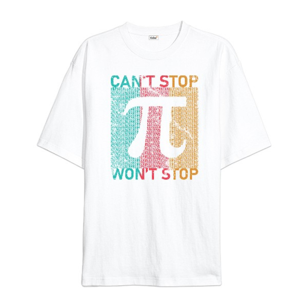 Tisho Cant Stop Wont Stop Pi Sayısı Günü Özel Tasarımı Beyaz Oversize Unisex Tişört Erkek T-shirt Fiyatı