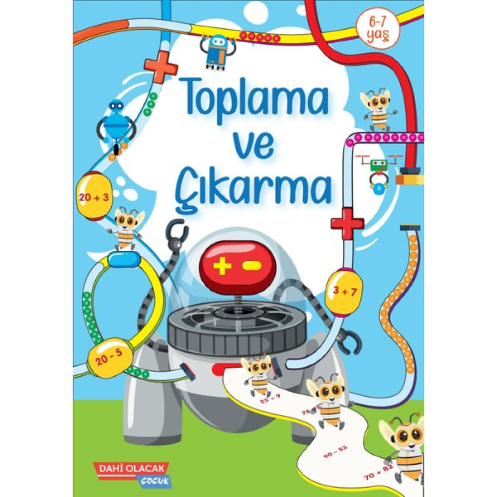 Toplama ve Çıkarma / 6-7 Yaş Dahi Olacak Çocuk Zeka Geliştirici Kitaplar Fiyatı