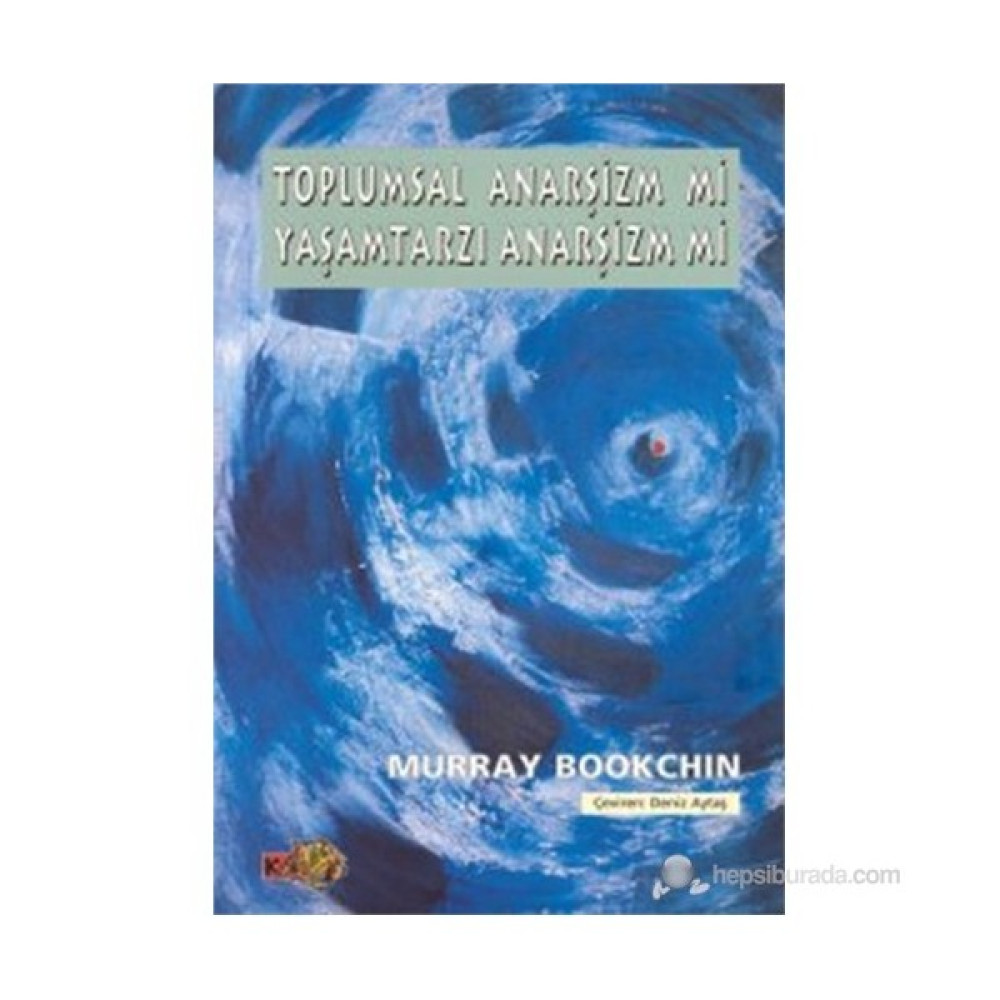 Toplumsal Anarşizm mi Yaşamtarzı Anarşizmi mi? - Murray Bookchin Akademik Fiyatı