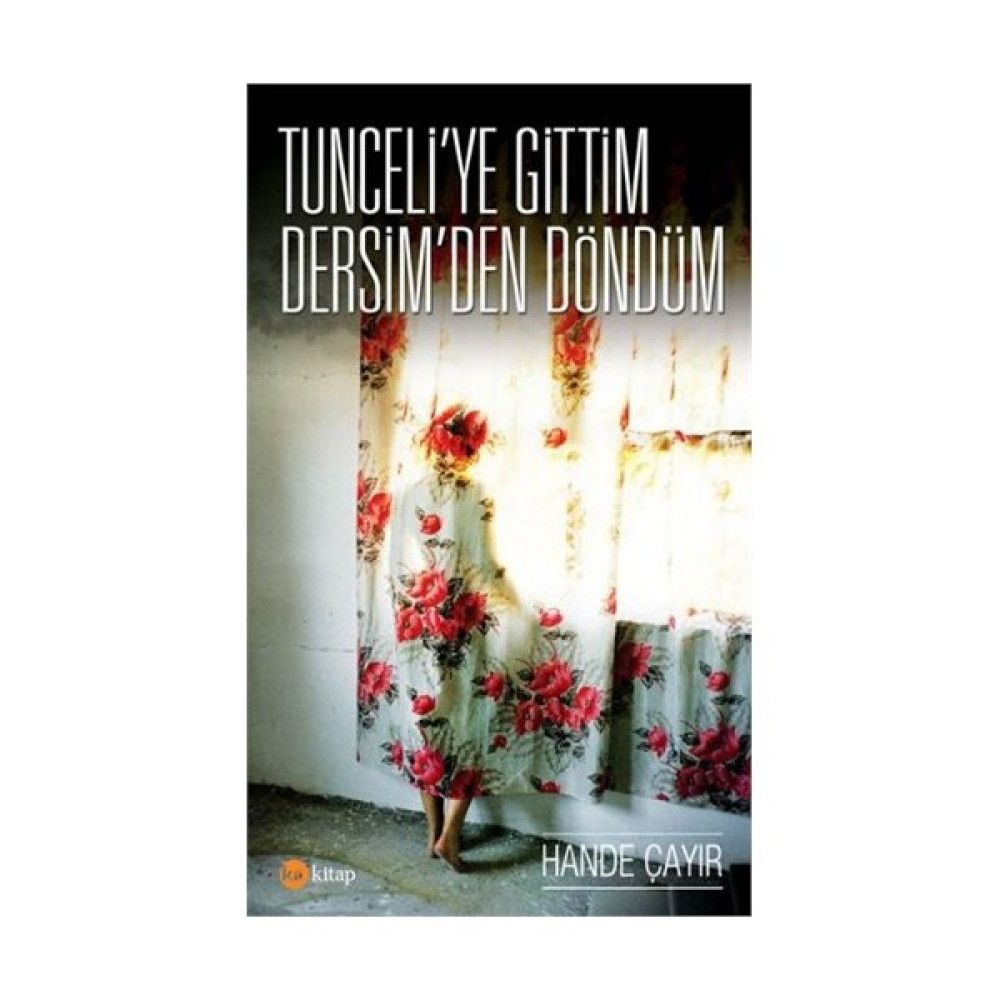 Tunceliye Gittim Dersimden Döndüm-Hande Çayır Sanatçı & Yazar Biyografileri Fiyatı