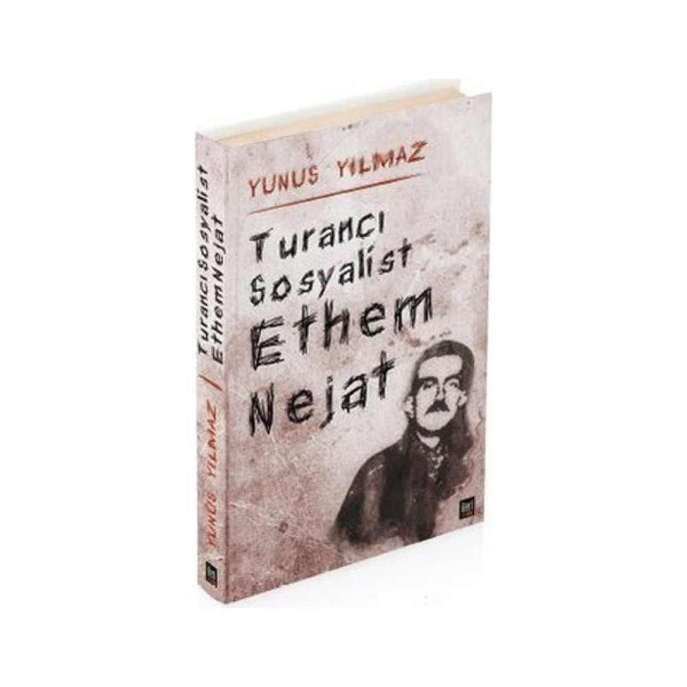 Turancı Sosyalist Ethem Nejat-Yunus Yılmaz Sanatçı & Yazar Biyografileri Fiyatı