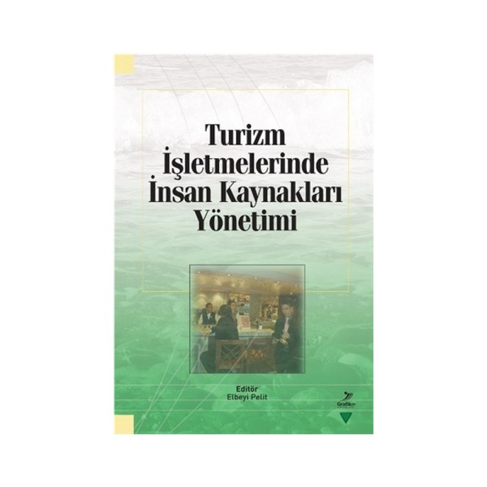 Turizm İşletmelerinde İnsan Kaynakları Yönetimi Reklam ve Halkla İlişkiler Kitapları Fiyatı