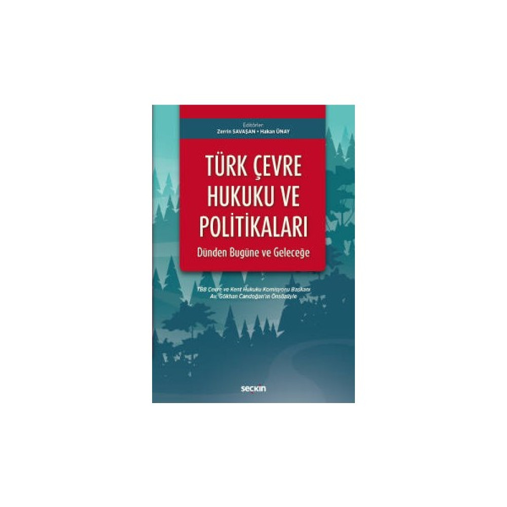 Türk Çevre Hukuku ve Politikaları: Dünden Bugüne ve Geleceğe Tbb Çevre ve Kent Hukuku Komisyonu Başkanı Av.gökhan Candoğan'ın Önsözüyle - Zerri... Akademik Fiyatı
