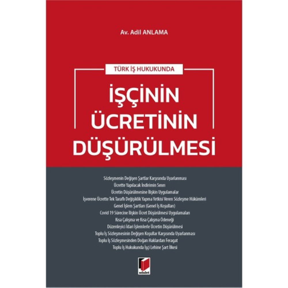 Türk Iş Hukukunda Işçinin Ücretinin Düşürülmesi - Adil Anlama Hukuk Kitapları Fiyatı