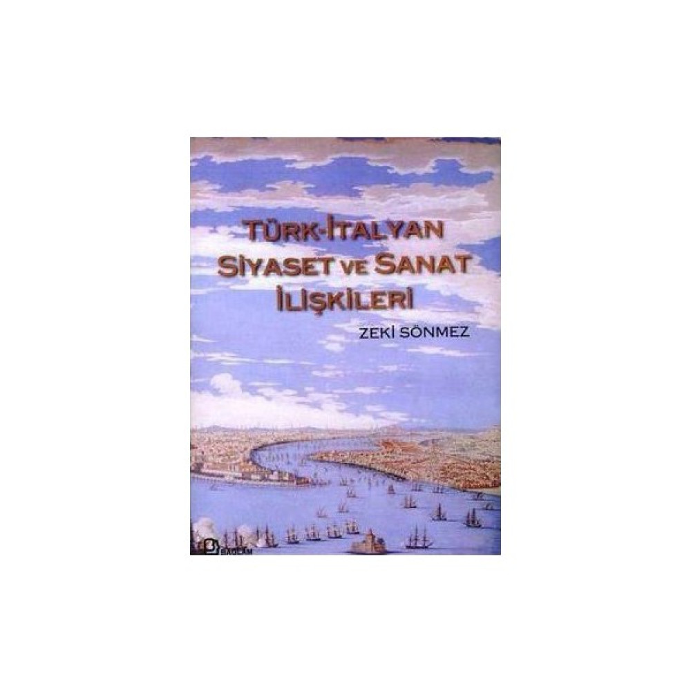 Türk-İtalyan Siyaset Ve Sanat İlişkileri (Ciltli)-Zeki Sönmez Osmanlı Tarihi Fiyatı