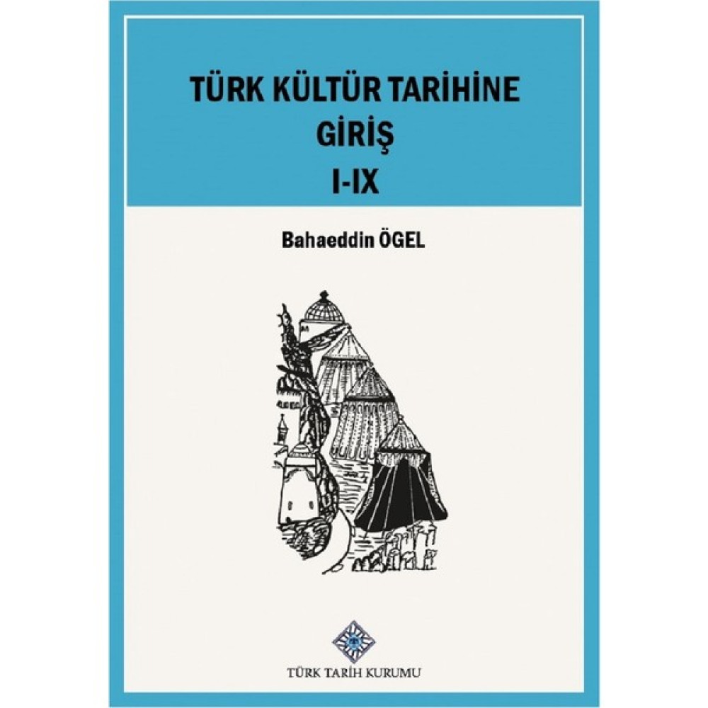 Türk Kültür Tarihine Giriş 9 Cilt (Takım) - Bahaeddin Ögel - Bahaeddin Ögel İnceleme Kitapları Fiyatı