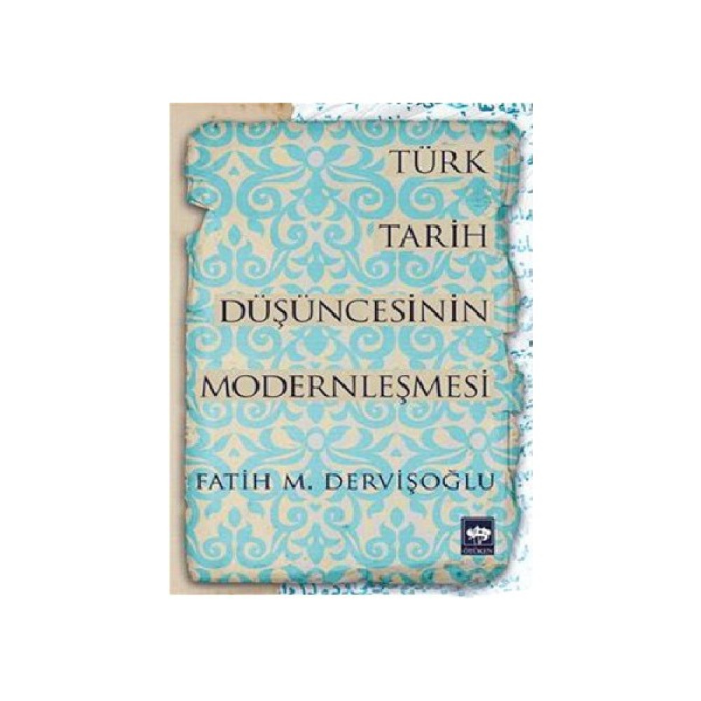 Türk Tarih Düşüncesinin Modernleşmesi Türk Tarihi Fiyatı