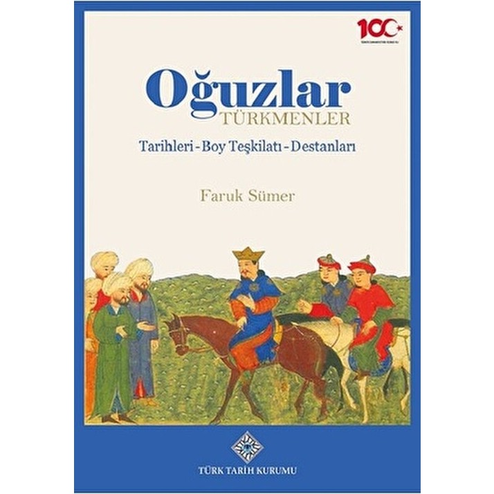 Türk Tarih Kurumu Yayınları Oğuzlar ( Türkmenler ) Tarihleri - Boy Teşkilatı - Destanları / Faruk Sümer Diğer Fiyatı