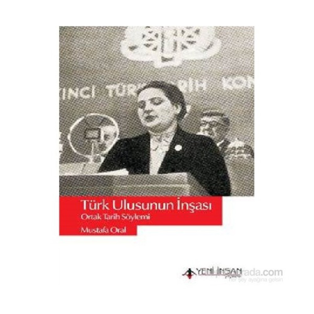 Türk Ulusunun İnşası-Ortak Tarih Söylemi-Mustafa Oral Toplum Hayatı / Toplumsal Konular Fiyatı